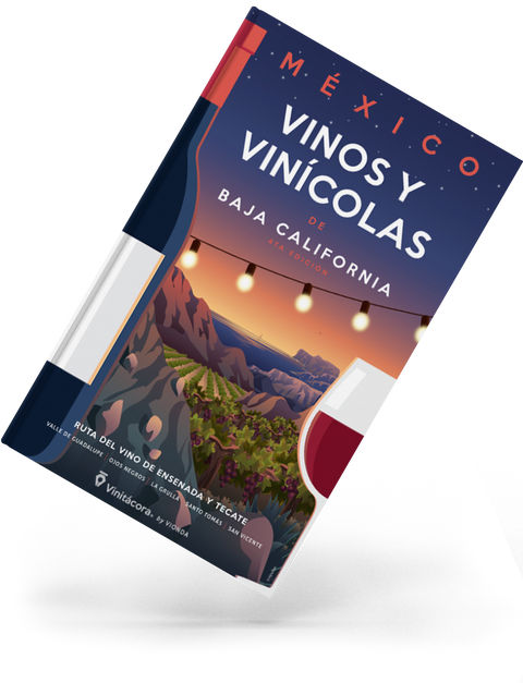 Guía Vinitacora: Vinos y Vinícolas de Baja California, México Cuarta Edición